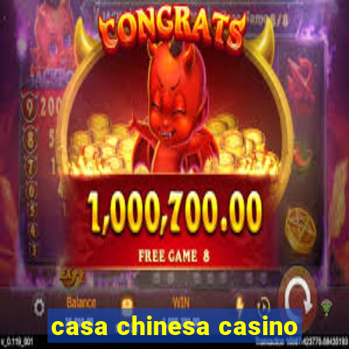 casa chinesa casino